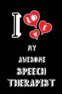 I LOVE MY AWESOME SPEECH THERA di Lovely Hearts Publishing edito da INDEPENDENTLY PUBLISHED