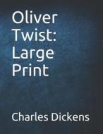 Oliver Twist: Large Print di Charles Dickens edito da INDEPENDENTLY PUBLISHED