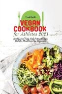 Vegan Cookbook for Athletes 2021 di Frank Smith edito da Frank Smith
