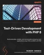 Test-Driven Development with PHP 8: Build extensible, reliable, and maintainable enterprise-level applications using TDD and BDD with PHP di Rainier Sarabia edito da PACKT PUB