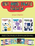 Scissor Practice (Cut and paste - Robots) di James Manning edito da Best Activity Books for Kids