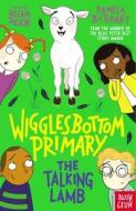 WIGGLESBOTTOM PRIMARY THE TALKING LAMB di PAMELA BUTCHART edito da NOSY CROW LTD