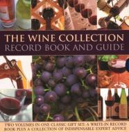 The Wine Collection: Record Book and Guide: Two Volumes in One Classic Gift Set: A Write-In Record Book Plus a Collectio di Jane Hughes edito da LORENZ BOOKS