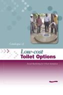 Low-Cost Toilet Options - A Catalogue: Social marketing for urban sanitation di A. Obika edito da Practical Action Publishing