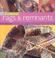 Rags And Remnants di Lizzie Reakes edito da Anness Publishing