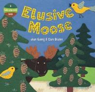 Elusive Moose di Joan Gannij edito da Barefoot Books