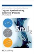 Organic Synthesis Using Samarium Diiodide: A Practical Guide edito da Royal Society of Chemistry