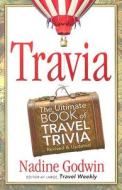 Travia: The Ultimate Book of Travel Trivia di Nadine Godwin edito da Intrepid Traveler