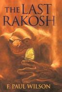 The Last Rakosh: A Repairman Jack Tale di F. Paul Wilson edito da OVERLOOK CONNECTION