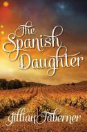 The Spanish Daughter di Jillian Taberner edito da New Generation Publishing