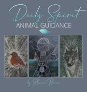 Daily Spirit Animal Guidance di Sharon Brown edito da LIGHTNING SOURCE INC