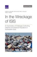 In the Wreckage of Isis: An Examination of Challenges Confronting Detained and Displaced Populations in Northeastern Syria di Karen M. Sudkamp, Nathan Vest, Erik E. Mueller edito da RAND CORP