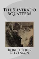 The Silverado Squatters di Robert Louis Stevenson edito da Createspace Independent Publishing Platform