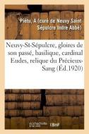 Neuvy-St-S pulcre, Les Gloires de Son Pass , La Basilique, Le Cardinal Eudes di Pietu-A edito da Hachette Livre - BNF