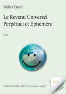 Le Revenu Universel Perpétuel et Éphémère di Didier Curel edito da Nouvelles Pages