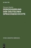 Periodisierung der deutschen Sprachgeschichte di Thorsten Roelcke edito da De Gruyter