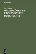 Grundzüge des preußischen Bergrechts di Carl Voelkel edito da De Gruyter