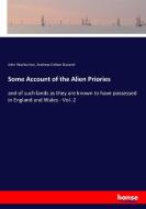 Some Account of the Alien Priories di John Warburton, Andrew Coltee Ducarel edito da hansebooks