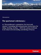 The sportsman's dictionary : di Anonymous edito da hansebooks