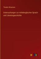 Untersuchungen zur mittelenglischen Sprach- und Literaturgeschichte di Theodor Wissmann edito da Outlook Verlag