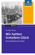 Wir hatten trotzdem Glück: Textausgabe mit Materialien di Elisabeth Zöller edito da Schroedel Verlag GmbH