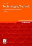 Technologie / Technik für Fachgymnasien und Fachoberschulen di Alfred Böge edito da Vieweg+Teubner Verlag