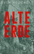Alte Erde di Sven Heuchert edito da Ullstein Verlag GmbH