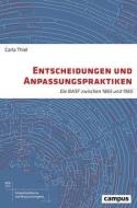 Entscheidungen und Anpassungspraktiken di Carla Thiel edito da Campus Verlag GmbH