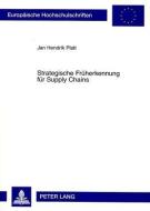 Strategische Früherkennung für Supply Chains di Jan Hendrik Platt edito da Lang, Peter GmbH