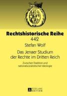 Das Jenaer Studium der Rechte im Dritten Reich di Stefan Wolf edito da Lang, Peter GmbH