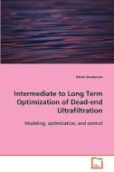 Intermediate to Long Term Optimization of Dead-end Ultrafiltration di Zondervan Edwin edito da VDM Verlag