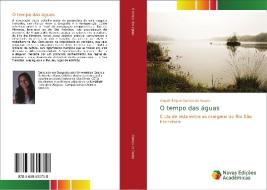 O tempo das águas di Angela Fagna Gomes de Souza edito da Novas Edições Acadêmicas