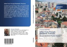Urban Form Through Residents' Practices di Bahendwa Fortunatus Bahendwa edito da Ks Omniscriptum Publishing
