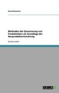 Methoden der Generierung von Produktideen als Grundlage der Neuproduktentwicklung di Konrad Eismann edito da GRIN Publishing