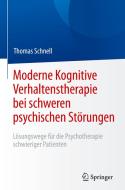 Moderne Kognitive Verhaltenstherapie bei schweren psychischen Störungen di Thomas Schnell edito da Springer-Verlag GmbH