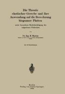 Die Theorie elastischer Gewebe und ihre Anwendung auf die Berechnung biegsamer Platten di H. Marcus edito da Springer Berlin Heidelberg