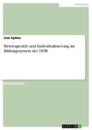 Heterogenität und Individualisierung im Bildungssystem der DDR di Lisa Spitze edito da GRIN Publishing