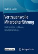 Vertrauensvolle Mitarbeiterführung di Hartmut Laufer edito da Springer-Verlag GmbH
