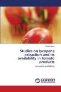 Studies on lycopene extraction and its availability in tomato products di Shakila Banu edito da LAP Lambert Academic Publishing