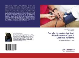 Female Hypertensive And Normotensive Type II Diabetic Patients di Doris Chinwe Nworah, Arthur Nwafor edito da LAP Lambert Academic Publishing