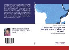 A Panel Data Analysis for Bilateral Trade of Ethiopia and EAC di Wondwosen Tebekew Admassu edito da LAP Lambert Academic Publishing
