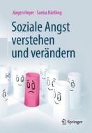 Soziale Angst verstehen und verändern di Jürgen Hoyer, Samia Härtling edito da Springer-Verlag GmbH
