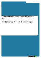 Der Landkrieg 1914-1918. Eine Synopsis di Karl-Horst Bichler, Heinz Prochazka, Andreas Ray edito da GRIN Publishing