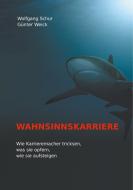 Wahnsinnskarriere di Wolfgang Schur, Günter Weick edito da Books on Demand