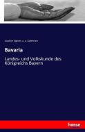 Bavaria di Joachim Sighart, U. A. Gelehrten edito da hansebooks