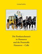 Die Postkutschenzeit in Hannover di Gerhard Stoffert edito da Books on Demand