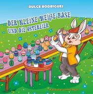 Der kleine weiße Hase und die Ostereier di Dulce Rodrigues edito da Books on Demand