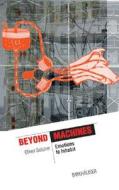 Beyond Machines: Emotions to Inhabit di Oliver Schurer edito da Princeton Architectural Press