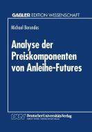 Analyse der Preiskomponenten von Anleihe-Futures edito da Deutscher Universitätsverlag