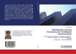 Distributed Context Processing for Intelligent Environments di Teddy Mantoro edito da LAP Lambert Academic Publishing